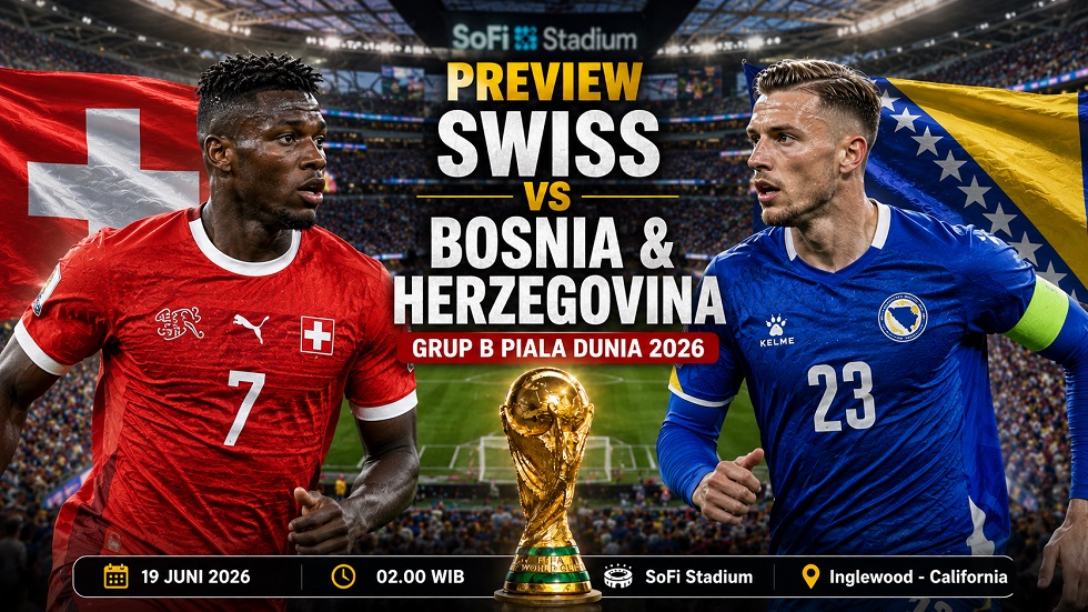 Preview Swiss vs Bosnia dan Herzegovina di Grup B Piala Dunia 2026, lengkap prediksi pemain, H2H, performa terakhir, dan player to watch.